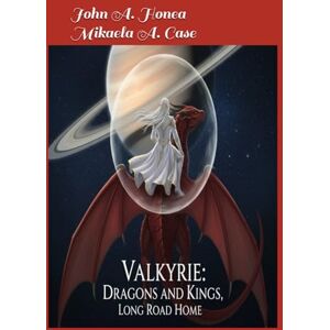Honea, John A. Valkyrie: Dragons and Kings: The Long Road Home: 2 Honea, John A. Valkyrie: Dragons and Kings: The Long Road Home: 2