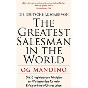Mandino, Og The Greatest Salesman in the World: Die 10 inspirierenden Prinzipien des Weltbestsellers für mehr Erfolg und ein erfüllteres Leben Mandino, Og The Greatest Salesman in the World: Die 10 inspirierenden Prinzipien des Weltbestsellers für mehr Erfolg und ein erfüllteres Leben