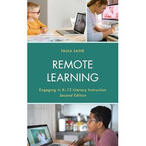 Rowman & Littlefield Publishers Remote Learning: Engaging in K-12 Literacy Instruction Rowman & Littlefield Publishers Remote Learning: Engaging in K-12 Literacy Instruction