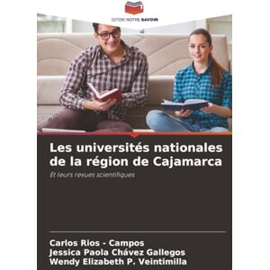 Rios - Campos, Carlos Les universités nationales de la région de Cajamarca: Et leurs revues scientifiques Rios - Campos, Carlos Les universités nationales de la région de Cajamarca: Et leurs revues scientifiques