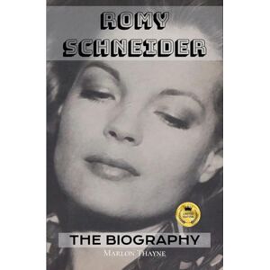 Thayne, Marlon Romy Schneider: The Biography Thayne, Marlon Romy Schneider: The Biography