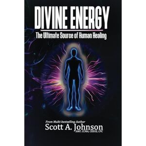 Scott Divine Energy: The Ultimate Source of Human Healing Scott Divine Energy: The Ultimate Source of Human Healing