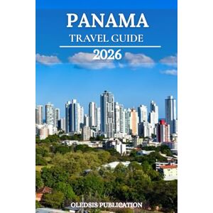 PUBLICATION, OLEDSIS PANAMA TRAVEL GUIDE 2026: “Beyond the Canal: A Traveler’s Guide to Panama’s Top Sights, Food, and Experiences in 2026” PUBLICATION, OLEDSIS PANAMA TRAVEL GUIDE 2026: “Beyond the Canal: A Traveler’s Guide to Panama’s Top Sights, Food, and Experiences in 2026”