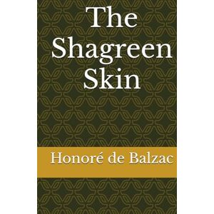 Balzac, Honoré de The Shagreen Skin Balzac, Honoré de The Shagreen Skin