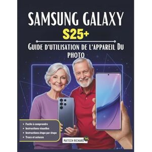 RICHARD, MATECH Guide d'utilisation de l'appareil photo du Samsung Galaxy S25+: Votre compagnon indispensable pour des photos parfaites : apprenez l’éclairage, la ... vue créatives complètes sur votre appareil RICHARD, MATECH Guide d'utilisation de l'appareil photo du Samsung Galaxy S25+: Votre compagnon indispensable pour des photos parfaites : apprenez l’éclairage, la ... vue créatives complètes sur votre appareil