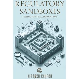 Tatto, Alfonso Cahero Regulatory Sandboxes: Testing Financial Innovations Tatto, Alfonso Cahero Regulatory Sandboxes: Testing Financial Innovations