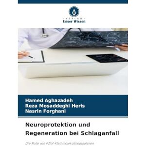 Aghazadeh, Hamed Neuroprotektion und Regeneration bei Schlaganfall: Die Rolle von P2X4-Kleinmolekülmodulatoren Aghazadeh, Hamed Neuroprotektion und Regeneration bei Schlaganfall: Die Rolle von P2X4-Kleinmolekülmodulatoren