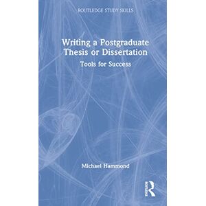 Hammond, Michael Writing a Postgraduate Thesis or Dissertation: Tools for Success (Routledge Study Skills) Hammond, Michael Writing a Postgraduate Thesis or Dissertation: Tools for Success (Routledge Study Skills)