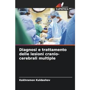 Kuldashov, Kakhramon Diagnosi e trattamento delle lesioni cranio-cerebrali multiple Kuldashov, Kakhramon Diagnosi e trattamento delle lesioni cranio-cerebrali multiple