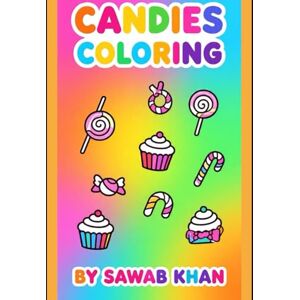 KHAN, MR SAWAB Candy & Toffee Wonderland Coloring Book: A Sweet and Fun Coloring Adventure for Kids KHAN, MR SAWAB Candy & Toffee Wonderland Coloring Book: A Sweet and Fun Coloring Adventure for Kids
