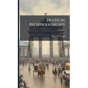 Zoepfl, Heinrich Deutsche Rechtsgeschichte Zoepfl, Heinrich Deutsche Rechtsgeschichte