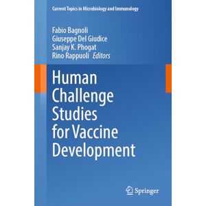 Human Challenge Studies for Vaccine Development: 445 (Current Topics in Microbiology and Immunology, 445) Human Challenge Studies for Vaccine Development: 445 (Current Topics in Microbiology and Immunology, 445)