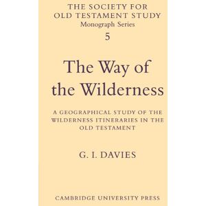 Davies, G The Way of the Wilderness: A Geographical Study of the Wilderness Itineraries in the Old Testament: 5 (Society for Old Testament Study Monographs, Series Number 5) Davies, G The Way of the Wilderness: A Geographical Study of the Wilderness Itineraries in the Old Testament: 5 (Society for Old Testament Study Monographs, Series Number 5)