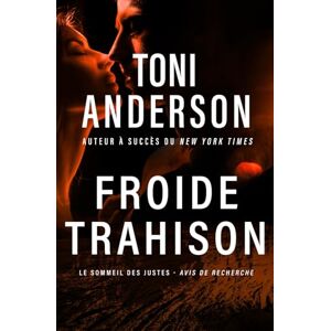 Toni Froide trahison: romance à suspense (Le Sommeil des Justes Avis de Recherche) Toni Froide trahison: romance à suspense (Le Sommeil des Justes Avis de Recherche)