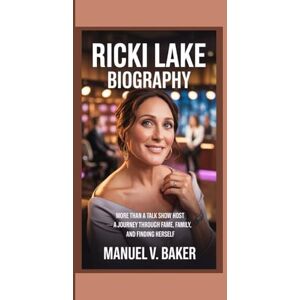 V. Baker, Manuel Ricki Lake Biography: More Than a Talk Show Host — A Journey Through Fame, Family, and Finding Herself V. Baker, Manuel Ricki Lake Biography: More Than a Talk Show Host — A Journey Through Fame, Family, and Finding Herself