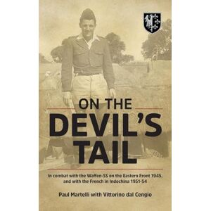 Martelli, Paul On the Devil's Tail: In Combat with the Waffen-SS on the Eastern Front 1945, and with the French in Indochina 1951-54 Martelli, Paul On the Devil's Tail: In Combat with the Waffen-SS on the Eastern Front 1945, and with the French in Indochina 1951-54