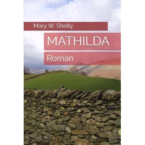Shelly, Mary W. MATHILDA: Roman Shelly, Mary W. MATHILDA: Roman