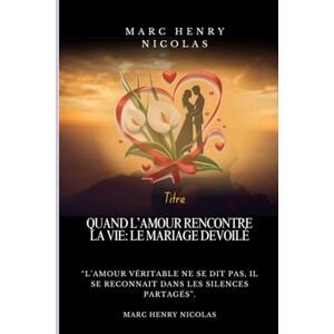 Nicolas, Marc Henry Quand l'amour rencontre la vie: le mariage dévoilé Nicolas, Marc Henry Quand l'amour rencontre la vie: le mariage dévoilé