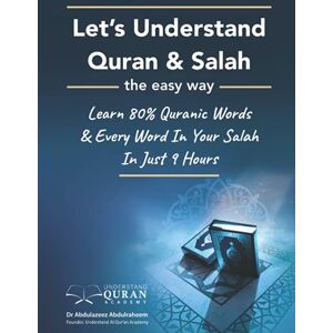 Abdulraheem, Dr. Abdulazeez Understand Quran 80% Words & Every Word In Your Daily Salah / Prayer / Duas Meaning In Just 9 Hours: 2 (Understand Quran & Salah / Prayer / Dua Series) Abdulraheem, Dr. Abdulazeez Understand Quran 80% Words & Every Word In Your Daily Salah / Prayer / Duas Meaning In Just 9 Hours: 2 (Understand Quran & Salah / Prayer / Dua Series)