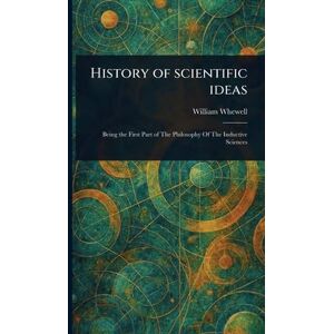 Whewell, William History of Scientific Ideas Whewell, William History of Scientific Ideas