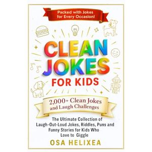 Helixea, OSA CLEAN JOKES FOR KIDS: The Ultimate Collection of Family-Friendly Laugh-Out-Loud Jokes, Riddles, Puns and Funny Stories for Kids Who Love to Giggle Helixea, OSA CLEAN JOKES FOR KIDS: The Ultimate Collection of Family-Friendly Laugh-Out-Loud Jokes, Riddles, Puns and Funny Stories for Kids Who Love to Giggle