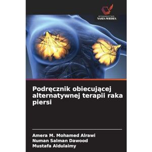 M Mohamed Alrawi, Amera Podręcznik obiecującej alternatywnej terapii raka piersi M Mohamed Alrawi, Amera Podręcznik obiecującej alternatywnej terapii raka piersi