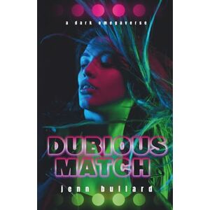 Bullard, Jenn Dubious Match: A Dark Omegaverse (Twinverse Duet) Bullard, Jenn Dubious Match: A Dark Omegaverse (Twinverse Duet)