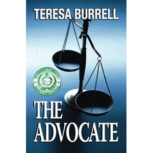 Burrell, Teresa The Advocate: Volume 1 (The Advocate Series) Burrell, Teresa The Advocate: Volume 1 (The Advocate Series)