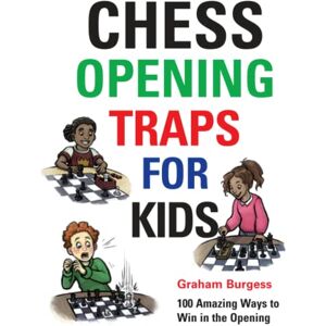 Burgess, Graham Chess Opening Traps for Kids (Chess Openings for Kids) Burgess, Graham Chess Opening Traps for Kids (Chess Openings for Kids)