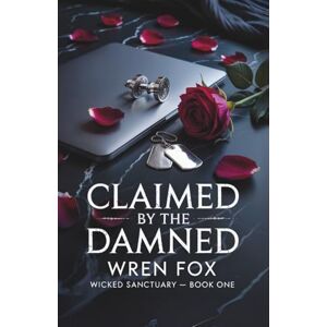 Fox, Wren Claimed by the Damned: A Possessive Reverse Harem Romance (Wicked Sanctuary) Fox, Wren Claimed by the Damned: A Possessive Reverse Harem Romance (Wicked Sanctuary)
