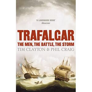 Craig, Phil Trafalgar: The men, the battle, the storm Craig, Phil Trafalgar: The men, the battle, the storm