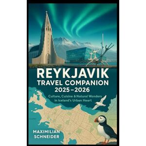 Schneider, Maximilian Reykjavík Travel Companion 2025–2026: Culture, Cuisine & Natural Wonders in Iceland’s Urban Heart (Wanderwise: The Ultimate Global Travel Guide Series) Schneider, Maximilian Reykjavík Travel Companion 2025–2026: Culture, Cuisine & Natural Wonders in Iceland’s Urban Heart (Wanderwise: The Ultimate Global Travel Guide Series)