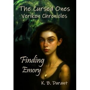 Durant, Kendra Lynn Finding Emory (The Cursed Ones: Veriken Chronicles) Durant, Kendra Lynn Finding Emory (The Cursed Ones: Veriken Chronicles)