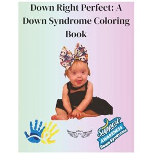 Way, Willow's Down Right Perfect: A Down Syndrome Coloring Book Way, Willow's Down Right Perfect: A Down Syndrome Coloring Book