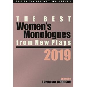 The Best Women's Monologues From New Plays, 2019 (Applause Acting Series) The Best Women's Monologues From New Plays, 2019 (Applause Acting Series)