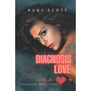 Scott Diagnosis Love: A Lesbian Medical Romance: 4 (City General: Medic 1) Scott Diagnosis Love: A Lesbian Medical Romance: 4 (City General: Medic 1)