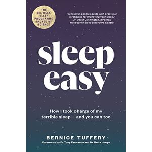 Tuffery, Bernice Sleep Easy: How I Took Charge of My Terrible Sleep And You Can Too Tuffery, Bernice Sleep Easy: How I Took Charge of My Terrible Sleep And You Can Too