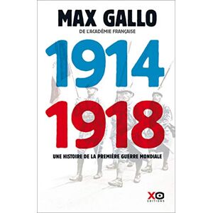 Gallo, Max 1914-1918 Edition intégrale: Une histoire de la Première Guerre mondiale Gallo, Max 1914-1918 Edition intégrale: Une histoire de la Première Guerre mondiale