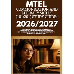 PARKER, JERRY J MTEL Communication And Literacy Skills (101/201) Study Guide: 2026/2027: Massachusetts Teacher Exam Prep Book with Comprehensive Reading and Writing ... Practice Tests for Educator Licensure Success PARKER, JERRY J MTEL Communication And Literacy Skills (101/201) Study Guide: 2026/2027: Massachusetts Teacher Exam Prep Book with Comprehensive Reading and Writing ... Practice Tests for Educator Licensure Success