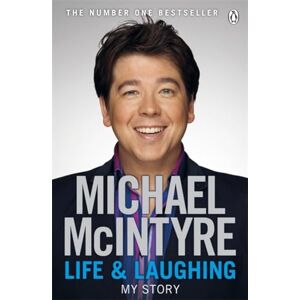McIntyre, Michael Life and Laughing: The bestselling first official autobiography from Britain’s biggest comedy star McIntyre, Michael Life and Laughing: The bestselling first official autobiography from Britain’s biggest comedy star