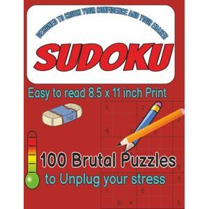 Luke, Kesslyn L Sudoku 100 Brutal Puzzles to Unplug Your Stress, Designed to crush your confidence and your eraser: Easy to read 8.5 x 11 inch Print perfect for Sudoku Lovers. Luke, Kesslyn L Sudoku 100 Brutal Puzzles to Unplug Your Stress, Designed to crush your confidence and your eraser: Easy to read 8.5 x 11 inch Print perfect for Sudoku Lovers.
