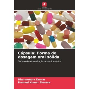 Kumar, Dharmendra Cápsula: Forma de dosagem oral sólida: Sistema de administração de medicamentos Kumar, Dharmendra Cápsula: Forma de dosagem oral sólida: Sistema de administração de medicamentos