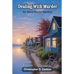 Carlson, Christopher D. Dealing With Murder: An Olivia Baxter Mystery Carlson, Christopher D. Dealing With Murder: An Olivia Baxter Mystery