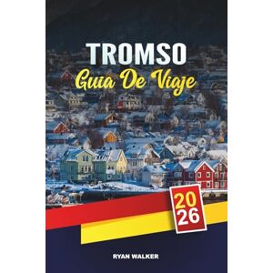 WALKER, RYAN GUÍA DE VIAJE TROMSØ 2026: Playas de las Cícladas, Naoussa y Parikia, pueblos encalados, isla en isla y auténtica cocina griega WALKER, RYAN GUÍA DE VIAJE TROMSØ 2026: Playas de las Cícladas, Naoussa y Parikia, pueblos encalados, isla en isla y auténtica cocina griega
