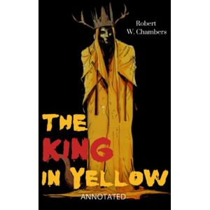 Chambers, Robert William The King in Yellow "Annotated Chambers, Robert William The King in Yellow "Annotated