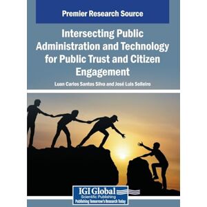 Philosophy Intersecting Public Administration and Technology for Public Trust and Citizen Engagement Philosophy Intersecting Public Administration and Technology for Public Trust and Citizen Engagement