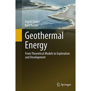 Stober, Ingrid Geothermal Energy: From Theoretical Models to Exploration and Development Stober, Ingrid Geothermal Energy: From Theoretical Models to Exploration and Development