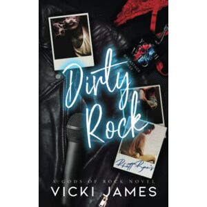James, Vicki Dirty Rock: A Rock Star Romance: 2 (Gods of Rock) James, Vicki Dirty Rock: A Rock Star Romance: 2 (Gods of Rock)