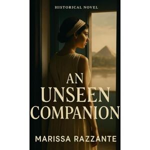 RAZZANTE, MARISSA Historical Novel: An Unseen Companion: A Victorian Era Journey From England To Egypt — Love, Betrayal And Survival RAZZANTE, MARISSA Historical Novel: An Unseen Companion: A Victorian Era Journey From England To Egypt — Love, Betrayal And Survival