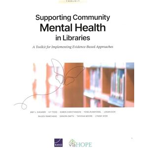 Shearer, Amy L Supporting Community Mental Health in Libraries: A Toolkit for Implementing Evidence-Based Approaches Shearer, Amy L Supporting Community Mental Health in Libraries: A Toolkit for Implementing Evidence-Based Approaches